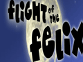 Flight Of The Felix